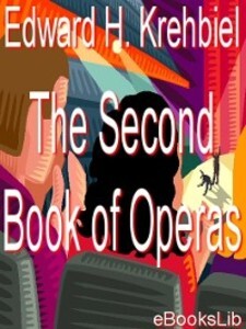 Second Book of Operas als eBook Download von Edward Hemry Krehbiel - Edward Hemry Krehbiel