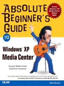 Absolute Beginner´s Guide to Windows XP Media Center als eBook Download von Steve Kovsky - Steve Kovsky