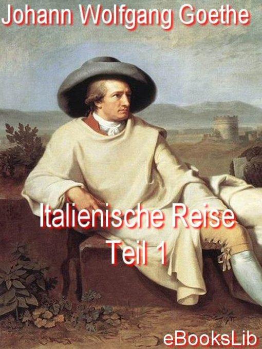 Italienische Reise - Teil 1 als eBook Download von Johann Wolfgang von Goethe - Johann Wolfgang von Goethe