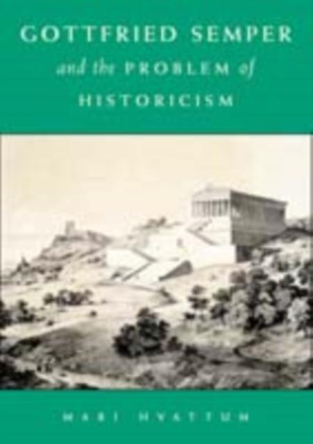 Gottfried Semper and the Problem of Historicism