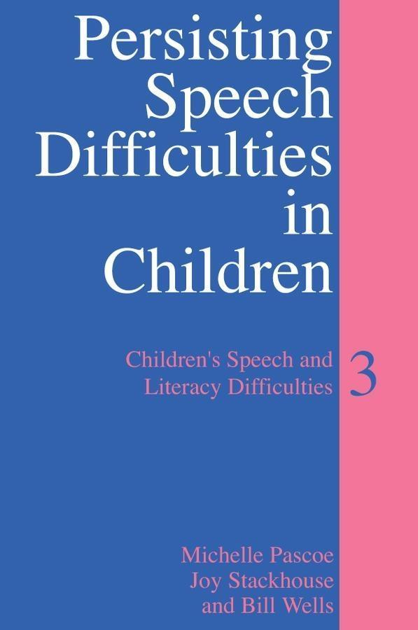 Persisting Speech Difficulties in Children - Michelle Pascoe/ Joy Stackhouse/ Bill Wells