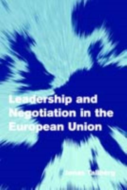 Leadership and Negotiation in the European Union als eBook Download von Jonas Tallberg - Jonas Tallberg