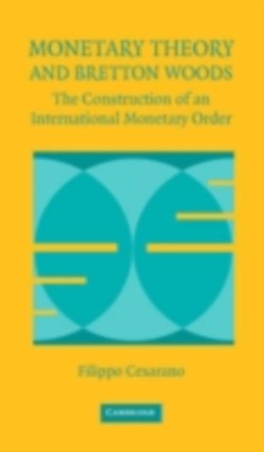 Monetary Theory and Bretton Woods - Filippo Cesarano