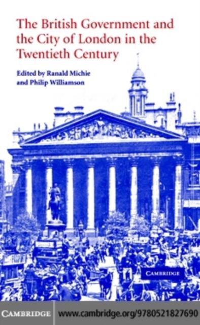 British Government and the City of London in the Twentieth Century als eBook Download von