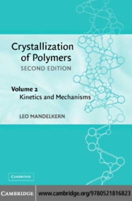 Crystallization of Polymers: Volume 2 Kinetics and Mechanisms