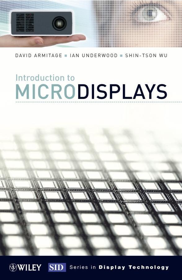 Introduction to Microdisplays - David Armitage/ Ian Underwood/ Shin-Tson Wu