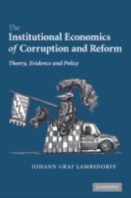 Institutional Economics of Corruption and Reform - Johann Graf Lambsdorff