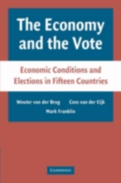 Economy and the Vote als eBook Download von Wouter van der Brug, Cees van der EijK, Mark Franklin - Wouter van der Brug, Cees van der EijK, Mark Franklin