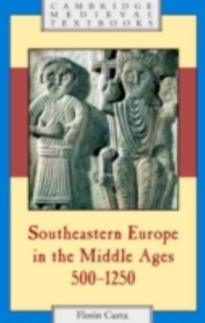 Southeastern Europe in the Middle Ages 500-1250