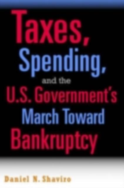 Taxes Spending and the U.S. Government's March towards Bankruptcy