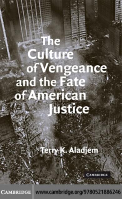 Culture of Vengeance and the Fate of American Justice