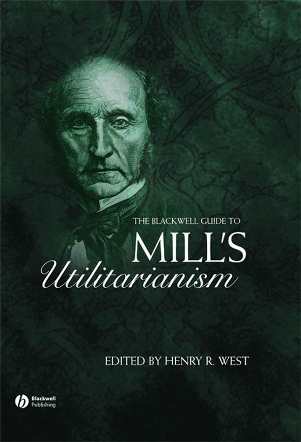 The Blackwell Guide to Mill‘s Utilitarianism