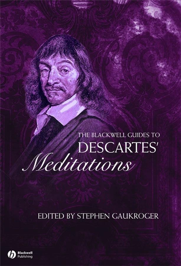 The Blackwell Guide to Descartes‘ Meditations