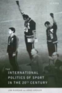 International Politics of Sport in the Twentieth Century als eBook Download von Professor Jim Riordan, Jim Riordan - Professor Jim Riordan, Jim Riordan