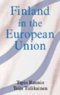 Finland in the European Union als eBook Download von Tapio Raunio, Teija Tiilikainen - Tapio Raunio, Teija Tiilikainen