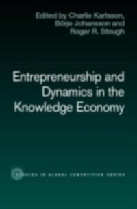 Entrepreneurship and Dynamics in the Knowledge Economy als eBook Download von