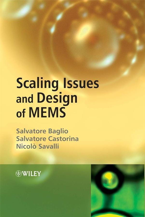 Scaling Issues and Design of MEMS - Salvatore Baglio/ Salvatore Castorina/ Nicolo Savalli