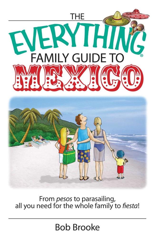 The Everything Family Guide To Mexico