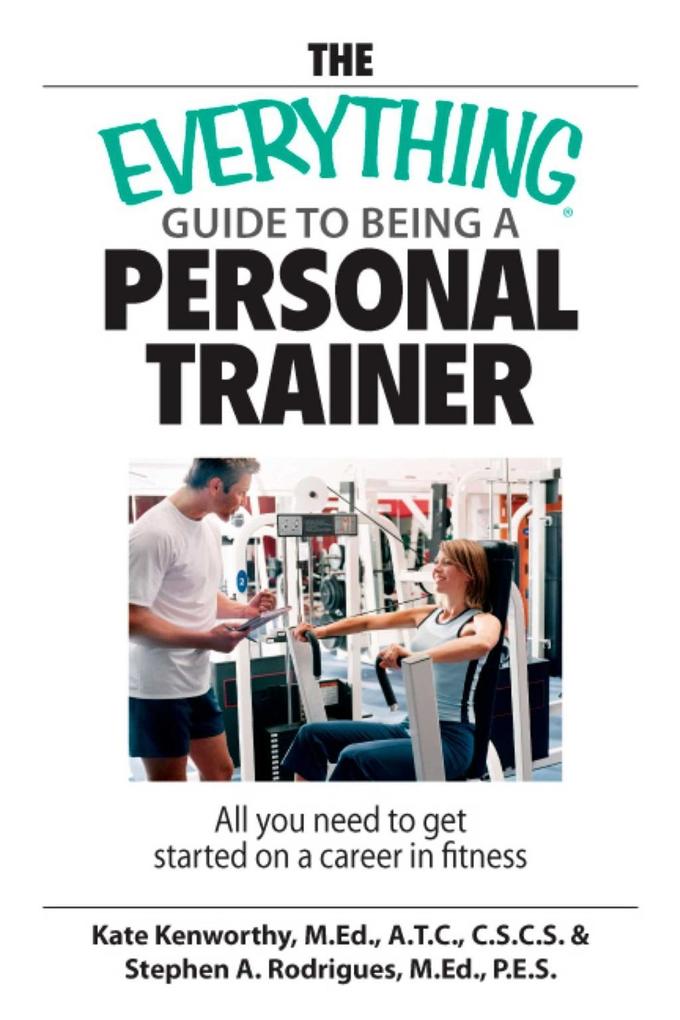 The Everything Guide To Being A Personal Trainer