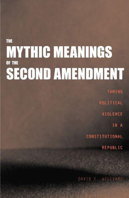 Mythic Meanings of the Second Amendment als eBook Download von David C. Williams - David C. Williams
