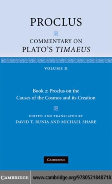 Proclus: Commentary on Plato's Timaeus: Volume 2 Book 2: Proclus on the Causes of the Cosmos and its Creation