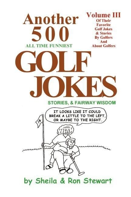 Another 500 All Time Funniest Golf Jokes Stories & Fairway Wisdom