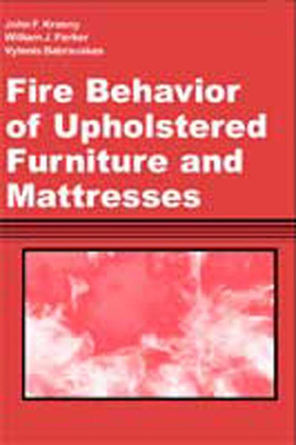 Fire Behavior of Upholstered Furniture and Mattresses - John Krasny/ William Parker/ Vytenis Babrauskas
