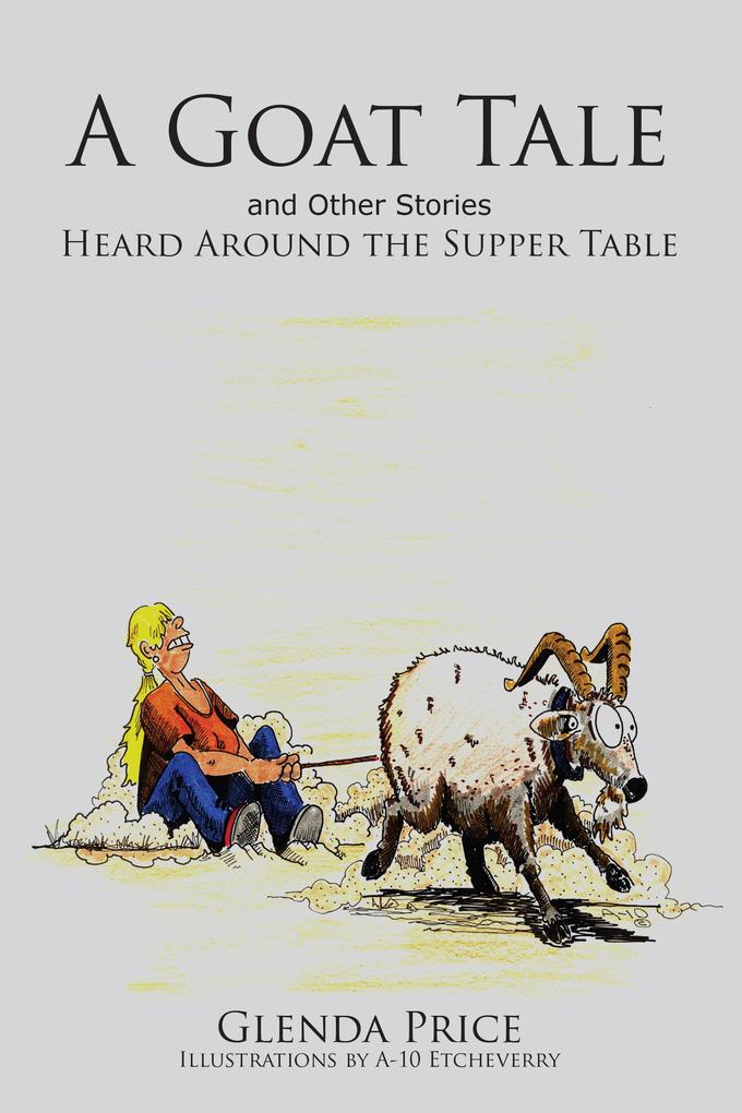 A Goat Tale and Other Stories Heard Around the Supper Table