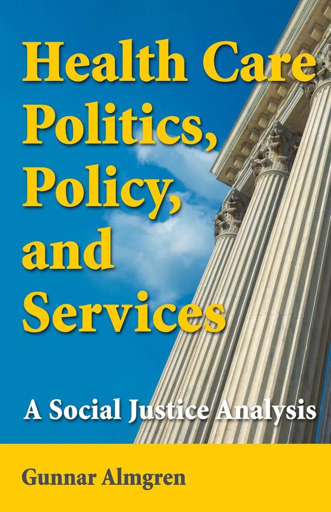 Health Care Politics, Policy, and Services als eBook Download von Gunnar Almgren - Gunnar Almgren