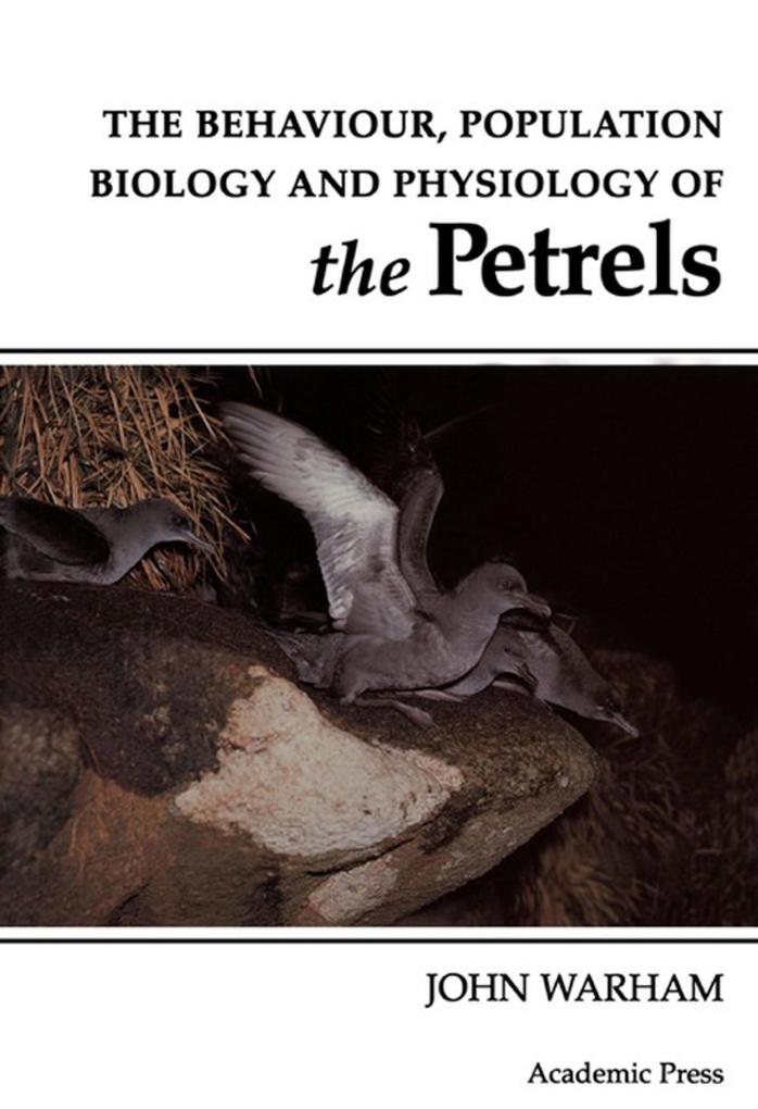 The Behaviour Population Biology and Physiology of the Petrels