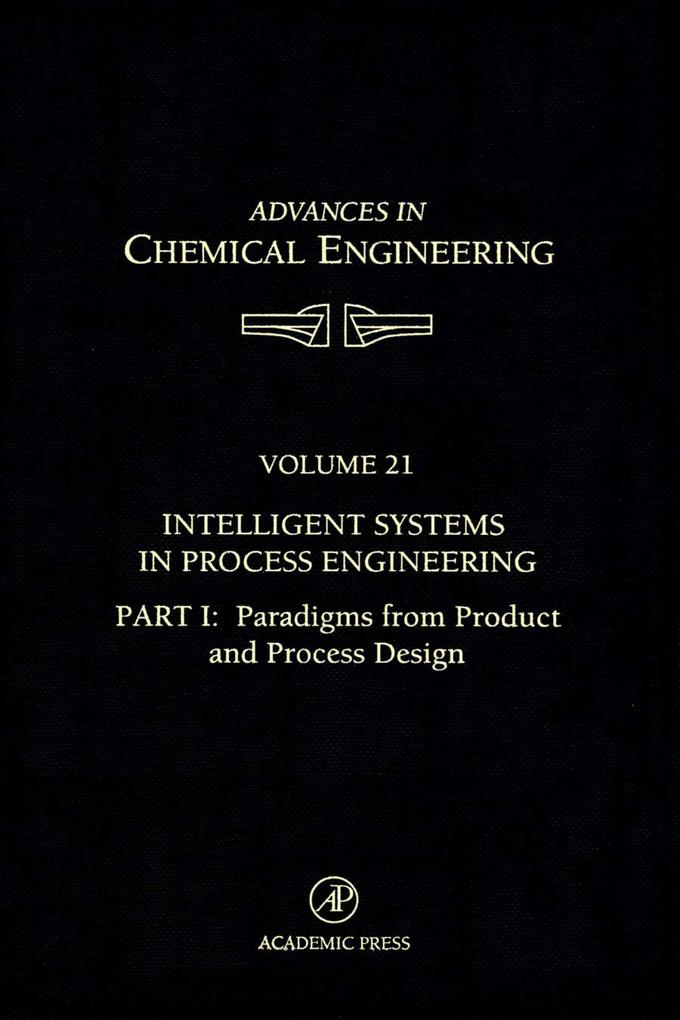 Intelligent Systems in Process Engineering Part I: Paradigms from Product and Process Design
