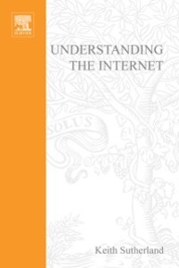 Understanding the Internet: A Clear Guide to Internet Technologies als eBook Download von Keith Sutherland - Keith Sutherland