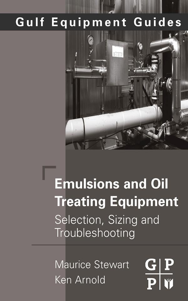 Emulsions and Oil Treating Equipment - Maurice Stewart/ Ken Arnold