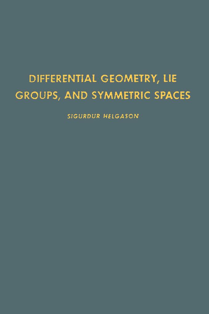 Differential Geometry Lie Groups and Symmetric Spaces