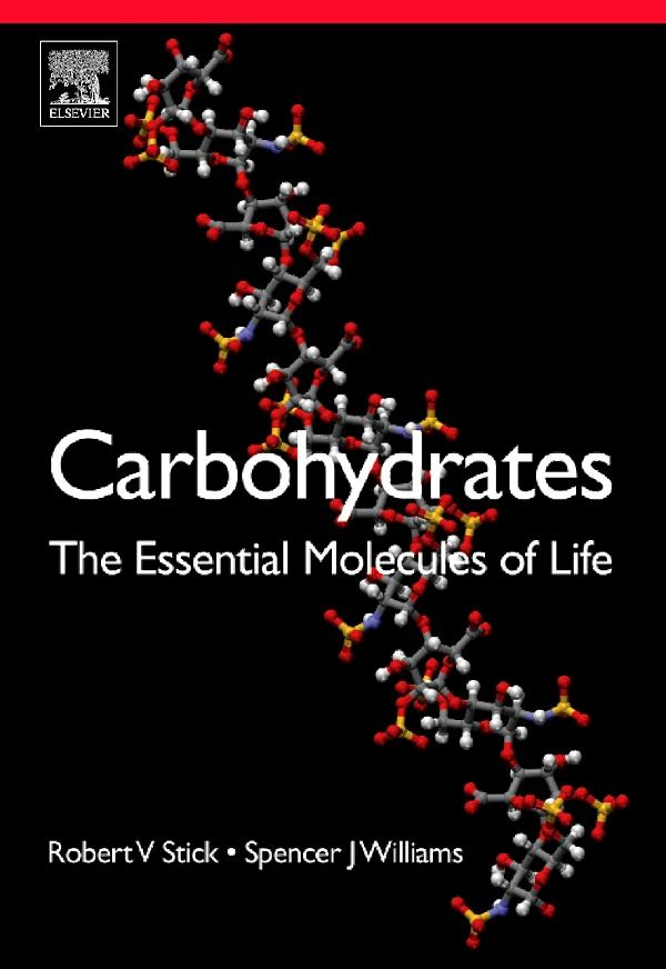Carbohydrates: The Essential Molecules of Life - Robert V. Stick/ Spencer Williams