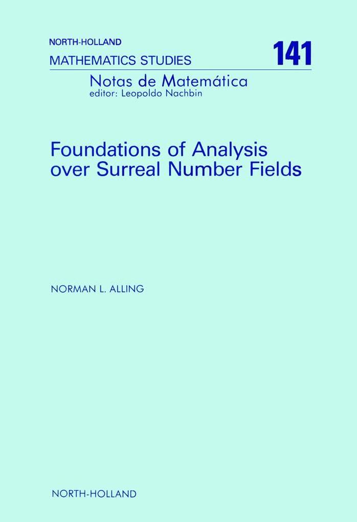 Foundations of Analysis over Surreal Number Fields - N. L. Alling