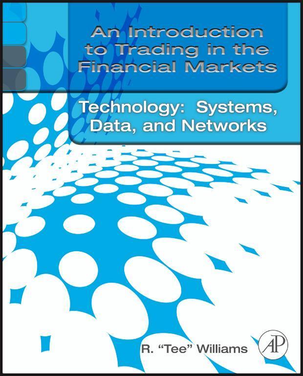 An Introduction to Trading in the Financial Markets: Trading Markets Instruments and Processes