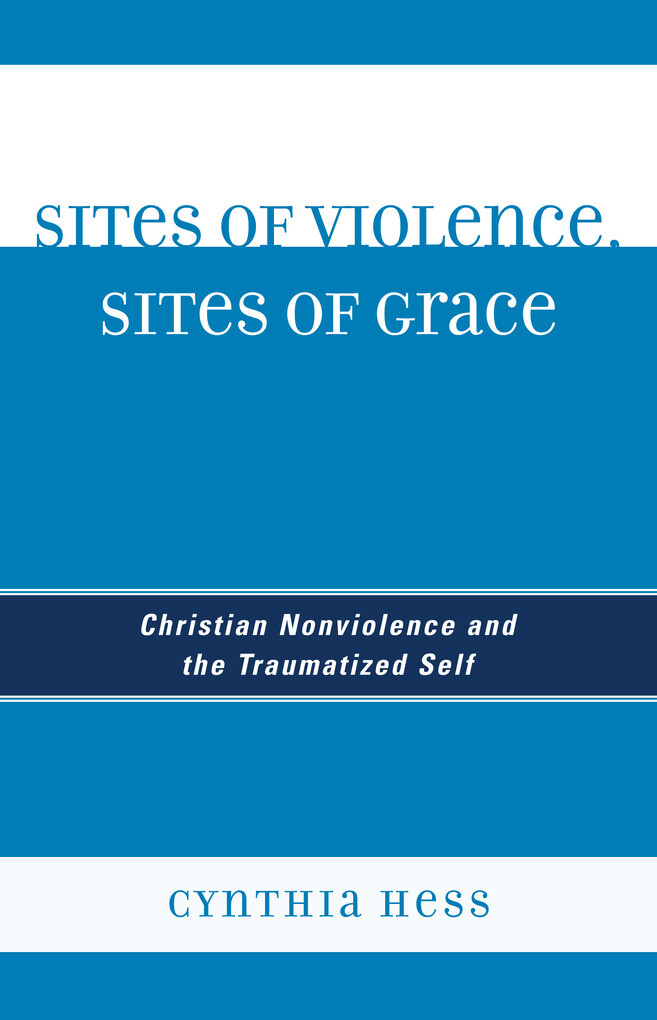 Sites of Violence, Sites of Grace als eBook Download von Cynthia Hess - Cynthia Hess