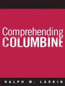 Comprehending Columbine als eBook Download von Ralph W Larkin - Ralph W Larkin