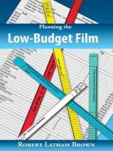 Planning the Low-Budget Film als eBook Download von Robert Latham Brown - Robert Latham Brown