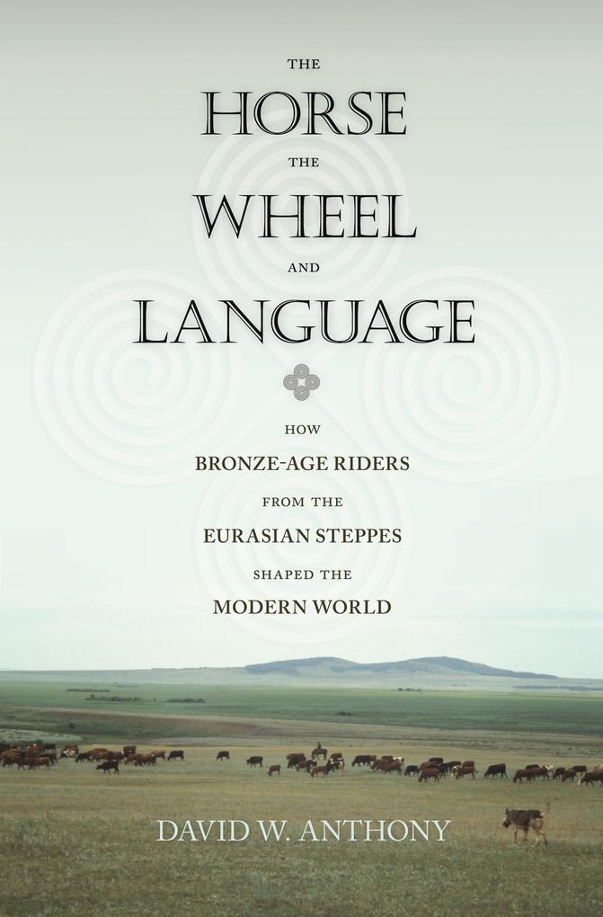 Horse the Wheel and Language - David W. Anthony