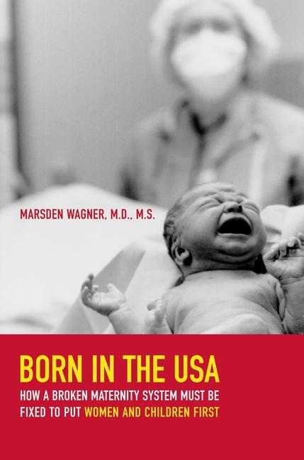 Born in the USA - Marsden Wagner
