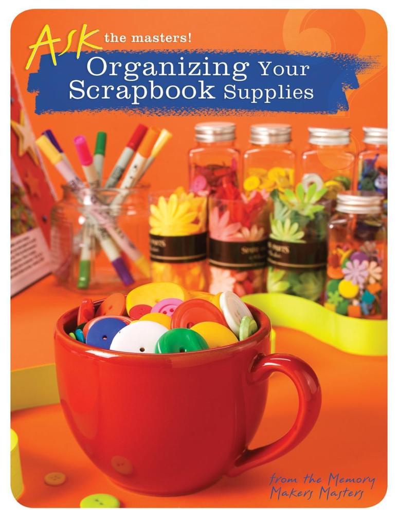 Organizing Your Scrapbook Supplies - Memory Makers