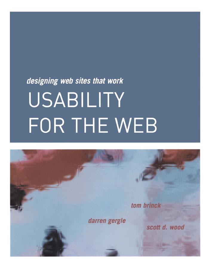 Usability for the Web - Tom Brinck/ Darren Gergle/ Scott D. Wood