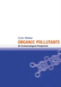 Organic Pollutants: An Ecotoxicological Perspective als eBook Download von Colin H. Walker - Colin H. Walker