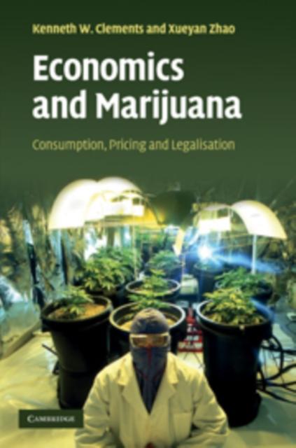 Economics and Marijuana als eBook Download von Kenneth W. Clements, Xueyan Zhao - Kenneth W. Clements, Xueyan Zhao