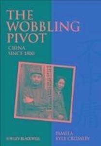 The Wobbling Pivot China since 1800