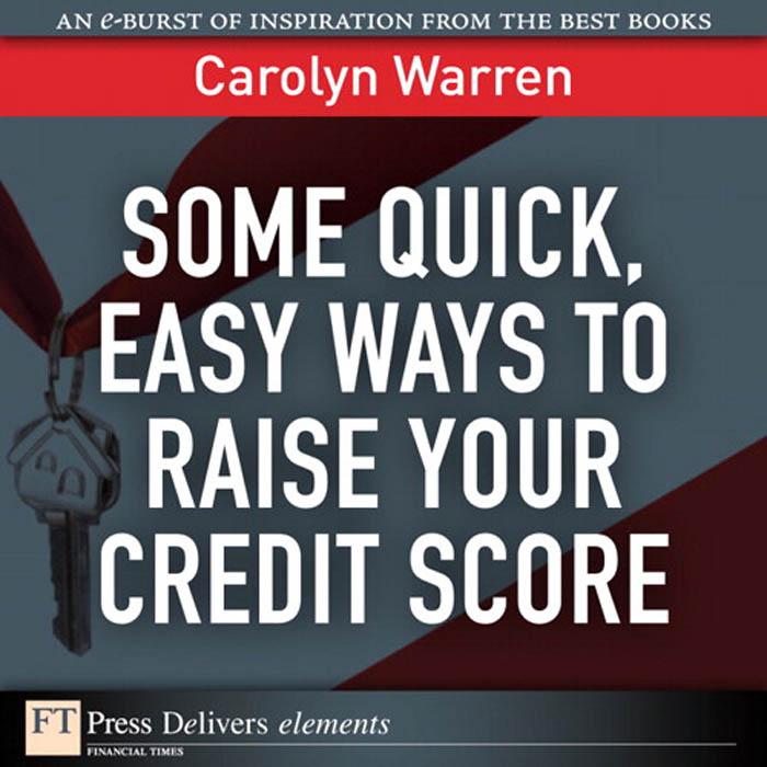 Some Quick Easy Ways to Raise Your Credit Score