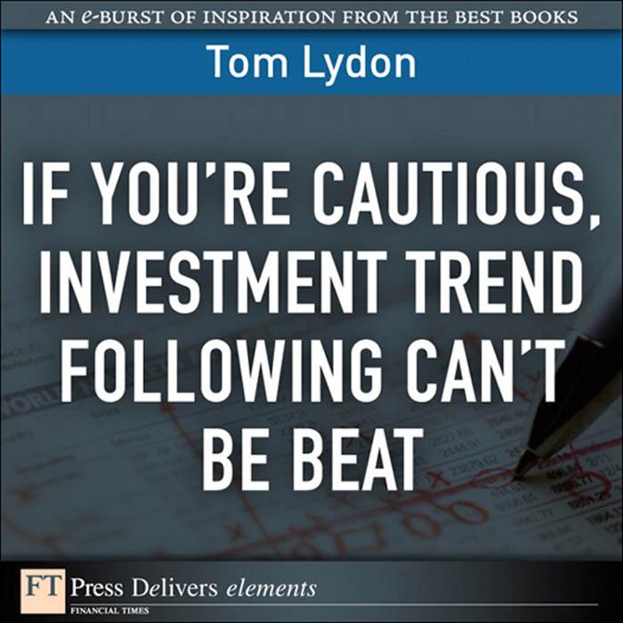 If You‘re Cautious Investment Tend Following Can‘t Be Beat