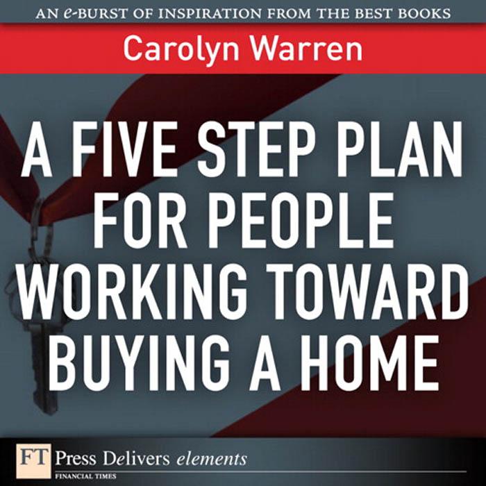 Five Step Plan for People Working Toward Buying a Home A